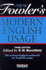 The New Fowler’s Modern English Usage by R. W. Burchfield; Henry Watson Fowler
