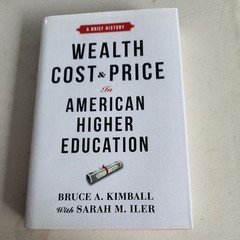 Wealth Cost and Price in American Higher Education Bruc Kimball 1st Prt Ed HC DJ