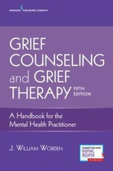 Grief Counseling and Grief Therapy: A Handbook for the Mental Health by Worden