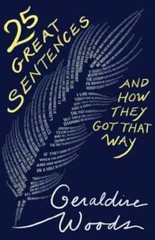 25 Great Sentences and How They Got – Hardcover, by Woods Geraldine – Very Good