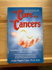 The Cure For All Advanced Cancers by Hulda Regehr Clark New Century Press