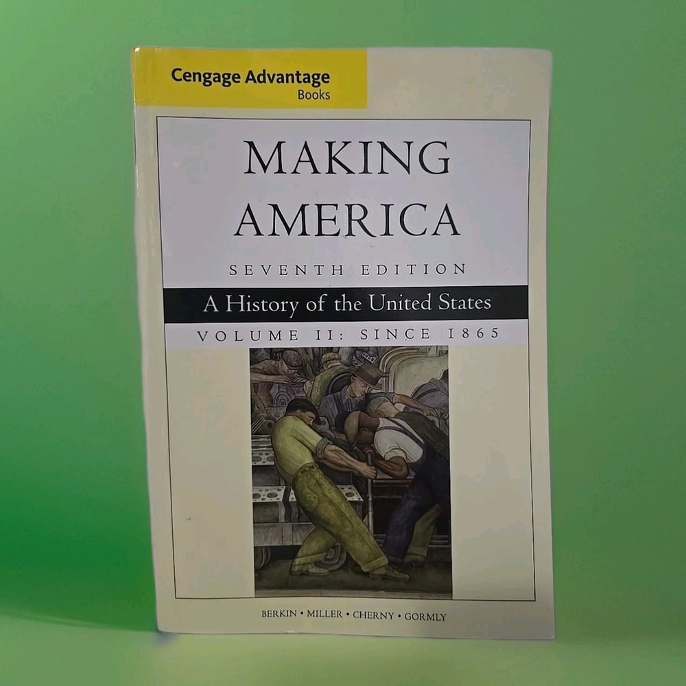 Cengage Advantage Books: Making America, Volume 2 Since 1865 : A History of the