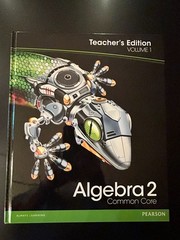 Algebra 2: Common Core Teacher’s Edition Volume 1 (2012 Pearson Hardcover)