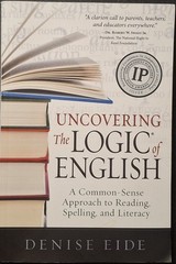 Uncovering the Logic of English : A Common-Sense Approach to Reading, Spelling,