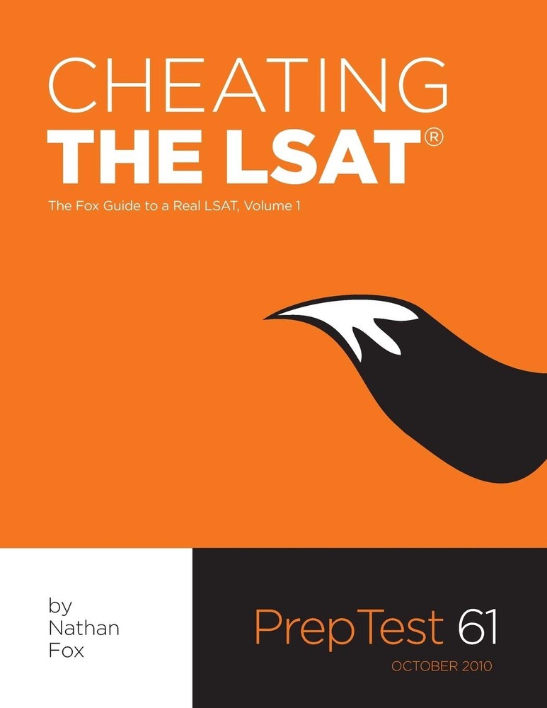 Cheating The LSAT: The Fox Test Prep Guide to a Real LSAT, Volume 1