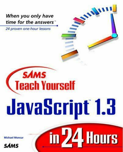 Teach Yourself in 24 Hours Ser.: Sams Teach Yourself JavaScript 1.3 in 24…