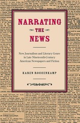 Narrating the News: New Journalism and Literary Genre in Late Nineteenth-Century