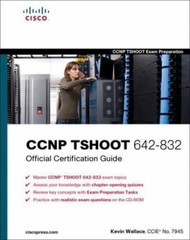 CCNP TSHOOT 642-832 OFFICIAL CERTIFICATION GUIDE (OFFICIAL By Kevin Wallace NEW