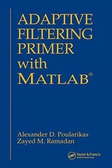 Adaptive Filtering Primer with MATLAB by Alexander D Poularikas: Used