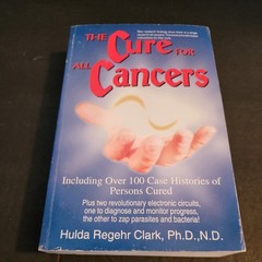 The Cure for All Cancers : With 100 Case Histories by Hulda Regehr Clark Paperba