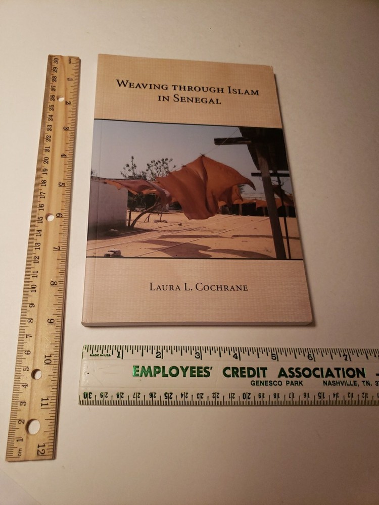 WEAVING THROUGH ISLAM IN SENEGAL CAROLINA ACADEMIC PRESS By Laura L. Cochrane PB