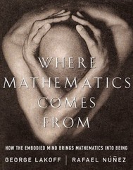 WHERE MATHEMATICS COMES FROM: HOW THE EMBODIED MIND BRINGS By George Lakoff
