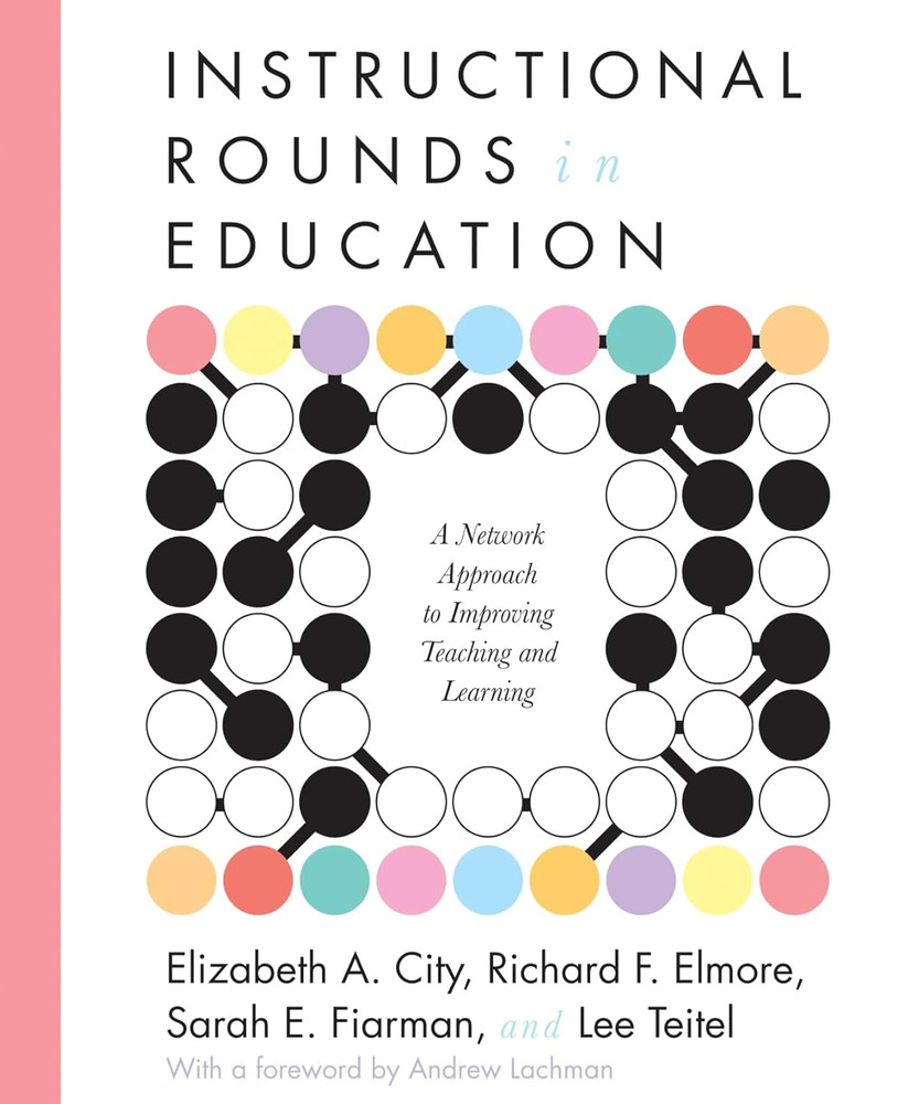 Instructional Rounds in Education: a Network Approach to Improving Teaching and