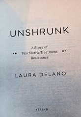 Unshrunk : A Story of Psychiatric Treatment Resistance by Laura Delano 2025 Hbk