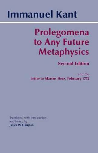 Prolegomena to Any Future Metaphysics: and the Letter to Marcus Herz, Feb – GOOD