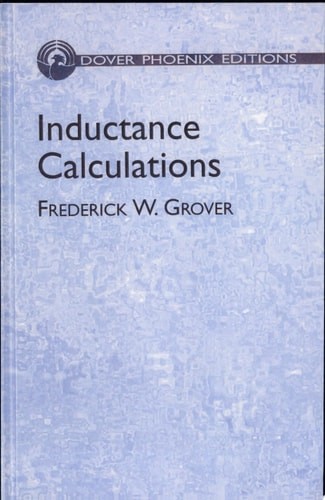 Inductance Calculations: Working Formulas and Tables, Grover, Frederick W, Good