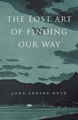 The Lost Art of Finding Our Way by John Edward Huth: Used