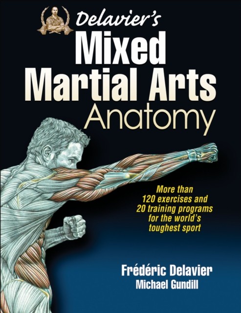 Delaviers Mixed Martial Arts Anatomy by Frederic Delavier PAPERBACK