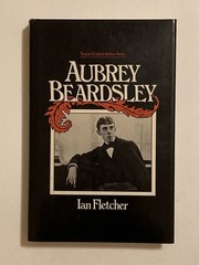 Aubrey Beardsley by Ian Fletcher; 1st Edition, 1987, NF / NF Condition