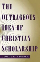 The Outrageous Idea of Christian Scholarship – Paperback – GOOD
