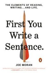 First You Write a Sentence: The Elements of Reading, Writing a – GOOD
