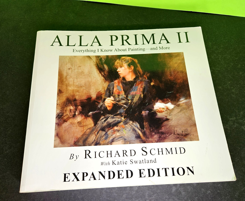 ALLA PRIMA II Expanded Edition, Everything I Know About Painting, Schmid 2013 PB