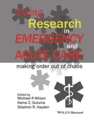 Doing Research in Emergency and Acute Care: Making Order Out of Chaos by Wilson