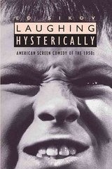 Laughing Hysterically: American Screen Comedy of the 1950s by Ed Sikov (English)