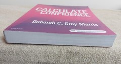 CALCULATE WITH CONFIDENCE Seventh 7th Edition GRAY MORRIS 2018 Medical Text