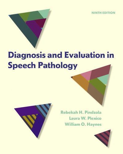 Diagnosis and Evaluation in Speech Pathology by Laura W. Plexico, Rebekah H….