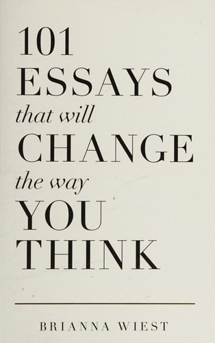 101 Essays That Will Change The Way You Think by Wiest, Brianna, Acceptable Book