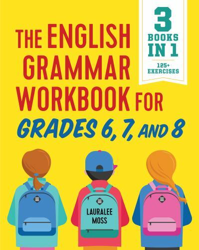 The English Grammar Workbook for Grades 6, 7, and 8: 125+ Simple Exercises to Im