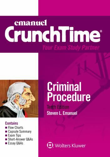 Emanuel Crunchtime Ser.: Emanuel CrunchTime for Criminal Procedure by Steven L.