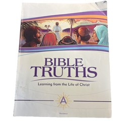 BJU Press Bible Truths A 217737 Student Text Learning From The Life of Christ