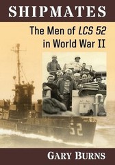 Shipmates: The Men of LCS 52 in World War II by Gary Burns (English) Paperback B