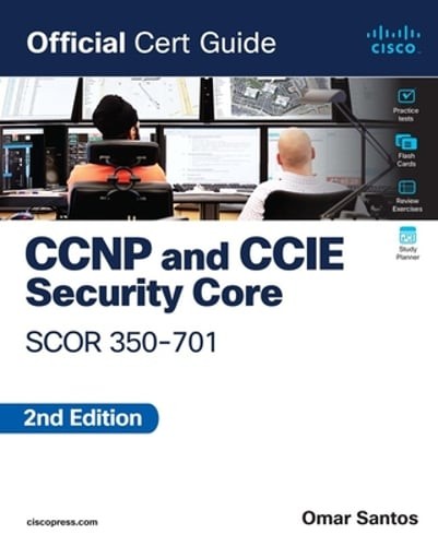 CCNP and CCIE Security Core Scor 350-701 Official Cert Guide by Omar Santos