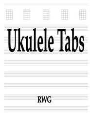 Ukulele Tabs: 50 Pages 8.5″ X 11″