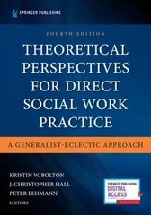 Theoretical Perspectives for Direct Social Work Practice: A Gen….9780826165558