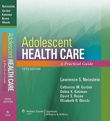 Adolescent Health Care: A Practical Guide by Facp Neinstein, Lawrence S, MD