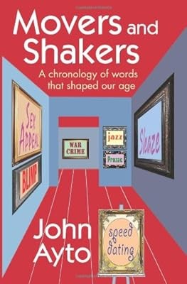 Movers and Shakers: A chronology of words that shaped our age, Ayto, John, Used;