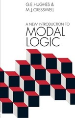 A NEW INTRODUCTION TO MODAL LOGIC By M J Cresswell & G E Hughes