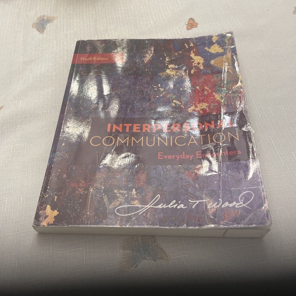 Interpersonal Communication : Everyday Encounters Julia T. Wood 9th ed 2020