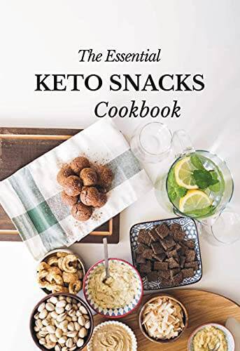 The Essential Keto Snacks Cookbook: 78 Delicious Beginner-Friendly Recip – GOOD