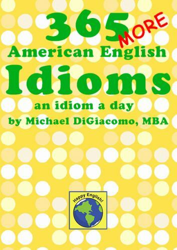 365 More American English Idioms: An Idiom a Day by Digiacomo, Michael, Like …
