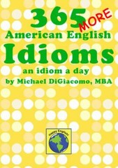 365 More American English Idioms: An Idiom a Day by Digiacomo, Michael, Like …
