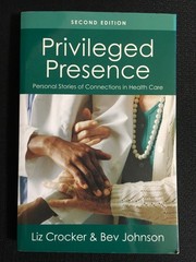 PRIVILEGED PRESENCE Stories of Connections in Health Care CROCKER & JOHNSON 2nd