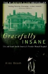 Gracefully Insane: Life and Death Inside America’s Premier Mental H – GOOD