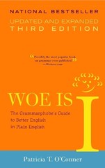 Woe Is I: The Grammarphobe’s Guide …, O’Conner, Patri