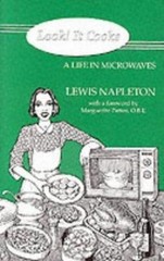 Look! It Cooks: A Life in Microwaves by Napleton, Lewis