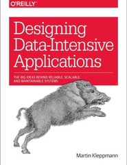 Designing Data-Intensive Applications : The Big Ideas Behind Reliable, Scalable,